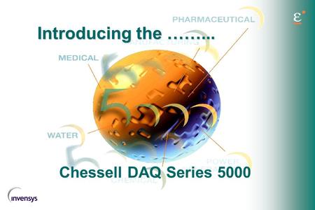 Introducing the ……... Chessell DAQ Series 5000.
