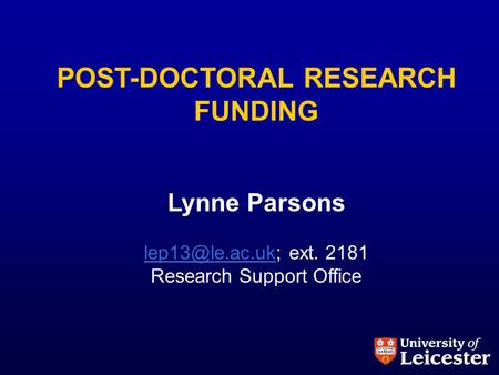 POST-DOCTORAL RESEARCH FUNDING Lynne Parsons ext. 2181 Research Support Office.