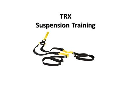 TRX Suspension Training. The TRX was invented by a former Navy SEAL to help his teammates exercise. His idea has now turned into a multi- million dollar.
