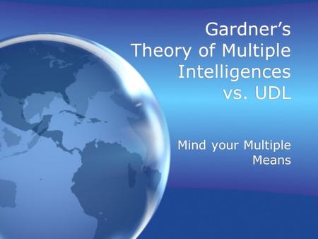 Gardner’s Theory of Multiple Intelligences vs. UDL