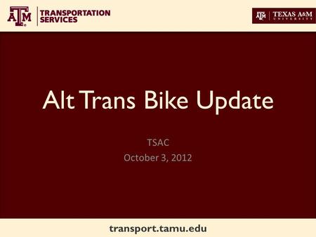 Transport.tamu.edu Alt Trans Bike Update TSAC October 3, 2012.