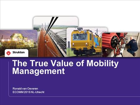 Ronald van Oeveren ECOMM 2015 NL-Utrecht The True Value of Mobility Management.