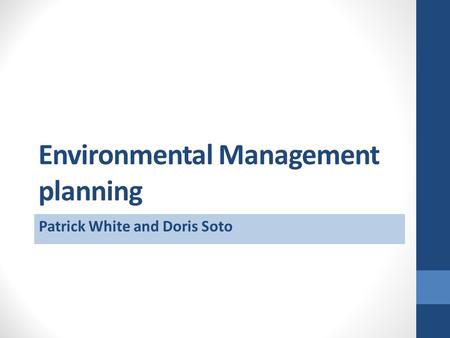 Environmental Management planning Patrick White and Doris Soto.