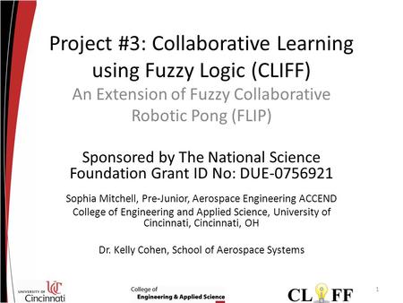 Project #3: Collaborative Learning using Fuzzy Logic (CLIFF) Sophia Mitchell, Pre-Junior, Aerospace Engineering ACCEND College of Engineering and Applied.