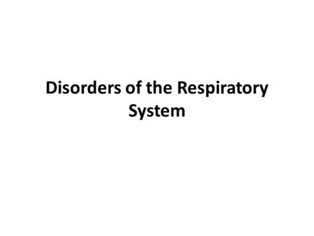 Disorders of the Respiratory System. Pneumonia Description: Infection of one or both lungs CauseSymptomsTreatment Bacteria Virus Fungi Cough (maybe.