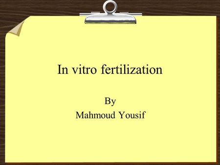 In vitro fertilization By Mahmoud Yousif. The history The first pregnancy achieved through in vitro human fertilization of a human oocyte was reported.