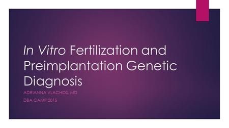 In Vitro Fertilization and Preimplantation Genetic Diagnosis