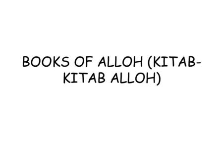 BOOKS OF ALLOH (KITAB- KITAB ALLOH). FOUR MAIN BOOKS IN ALQUR’AN OLD TESTAMEN (CHRISTIAN) REVEALED TO MUSA (MOSES) TAURAT/TAWRAT.