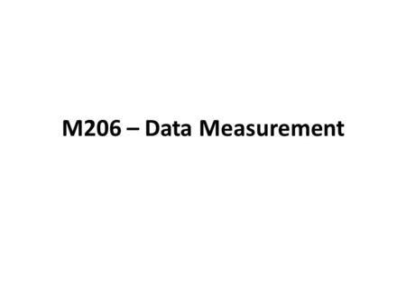 M206 – Data Measurement. Introduction ‘Have you ever wondered how the computer interprets data?’ This is the language that the computer understands. This.