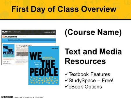 First Day of Class Overview (Course Name) Text and Media Resources Textbook Features StudySpace – Free! eBook Options.