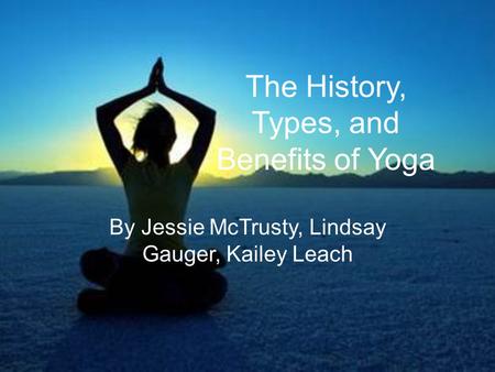 The History, Types, and Benefits of Yoga
