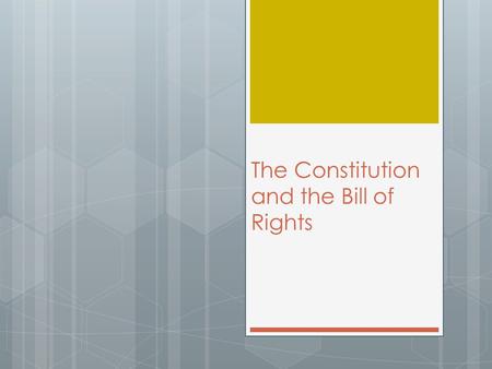The Constitution and the Bill of Rights. Do NOW!  Seat, Quiet, Bellringer!...pleeeease?