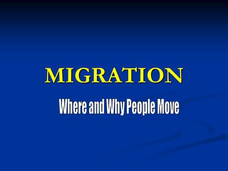 MIGRATION. Movement Mobility ranging from local to global and daily to once a lifetime Mobility ranging from local to global and daily to once a lifetime.