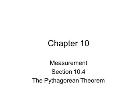 Chapter 10 Measurement Section 10.4 The Pythagorean Theorem.