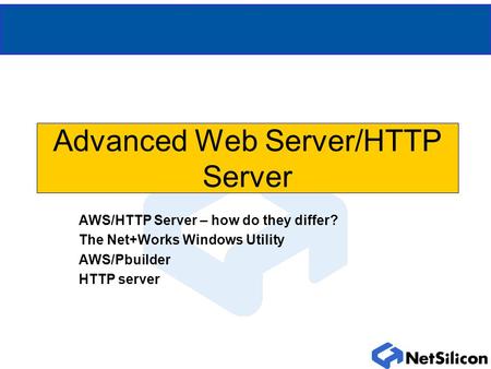 Advanced Web Server/HTTP Server AWS/HTTP Server – how do they differ? The Net+Works Windows Utility AWS/Pbuilder HTTP server.
