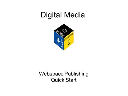 Digital Media Webspace Publishing Quick Start. 1. Login to Webspace using your UT-EID and password at: https://webspace.utexas.eduhttps://webspace.utexas.edu.
