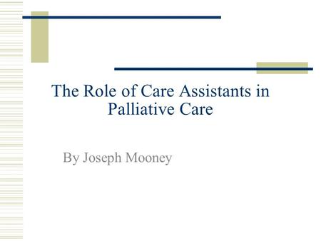 The Role of Care Assistants in Palliative Care