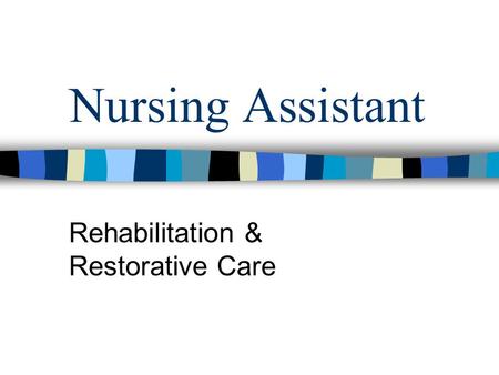Rehabilitation & Restorative Care