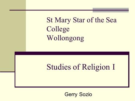 St Mary Star of the Sea College Wollongong Studies of Religion I Gerry Sozio.