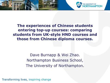 The experiences of Chinese students entering top-up courses: comparing students from UK-style HND courses and those from Chinese diploma courses. Dave.