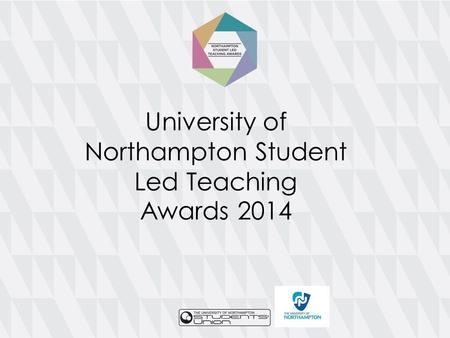 University of Northampton Student Led Teaching Awards 2014.