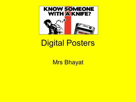 Digital Posters Mrs Bhayat. Lesson ObjectivesLesson Objectives To learn what features can be used to create a digital poster To research appropriate information.