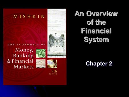 An Overview of the Financial System Chapter 2. 2 Function of Financial Markets To bring lenders and borrowers together to make both of them better-off.