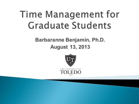 Barbaranne Benjamin, Ph.D. August 13, 2013.  Not your undergraduate degree  Undergraduate skills  Graduate specialization  Independent.