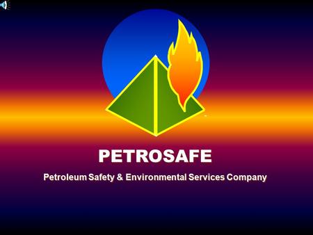 PETROSAFE Petroleum Safety & Environmental Services Company.