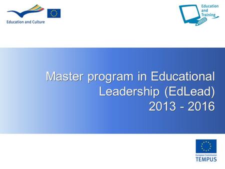 1 Master program in Educational Leadership (EdLead) 2013 - 2016.