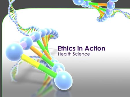 Ethics in Action Health Science.