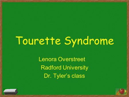 Tourette Syndrome Lenora Overstreet Radford University Dr. Tyler’s class.