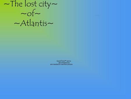 ~The lost city~ ~of~ ~Atlantis~ What is Atlantis?