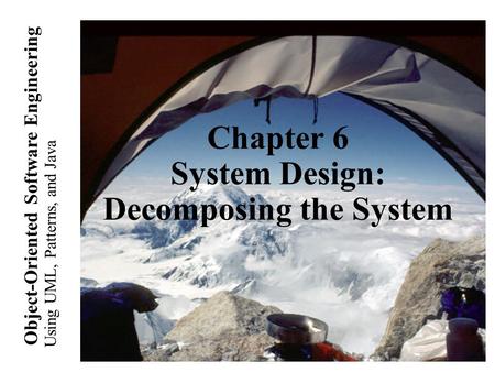 Chapter 6 System Design: Decomposing the System
