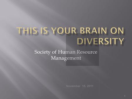 November 15, 2011 Society of Human Resource Management 1.