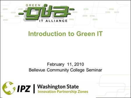 Introduction to Green IT February 11, 2010 Bellevue Community College Seminar.