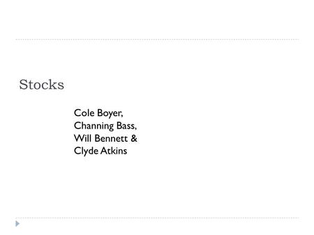 Stocks Cole Boyer, Channing Bass, Will Bennett & Clyde Atkins.