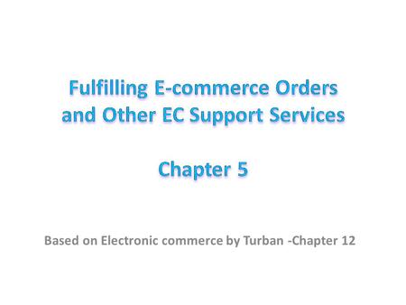 Learning Objectives Describe the role of support services in electronic commerce (EC). Define EC order fulfillment and describe the EC order fulfillment.