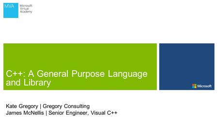 Kate Gregory | Gregory Consulting James McNellis | Senior Engineer, Visual C++