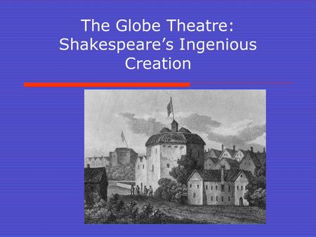 The Globe Theatre: Shakespeare’s Ingenious Creation.