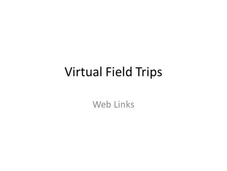 Virtual Field Trips Web Links. Museum of Science -
