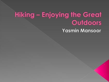  Hiking is an outdoor activity which consists of walking in natural environments, often in mountainous or other scenic terrain.