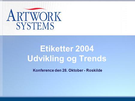 Etiketter 2004 Udvikling og Trends Konference den 28. Oktober - Roskilde.