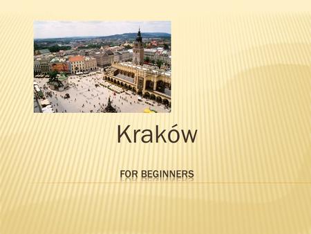 Kraków. WarszawaKrakówChicagoIndianapolis Population1,711,400754,8002,842,500850,900 Density8,500/sq mi5,900/sq mi12,600/sq mi2,100/sq mi Area199.