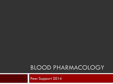 BLOOD PHARMACOLOGY Peer Support 2014. Case 1 Mrs A recently seen one of your colleagues complaining of fatigue. Her blood test results are now back and.