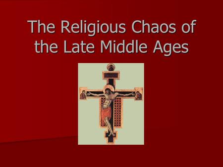 The Religious Chaos of the Late Middle Ages. Overview  The Catholic Church Dominated the social, political and economic trends of the Middle Ages. 