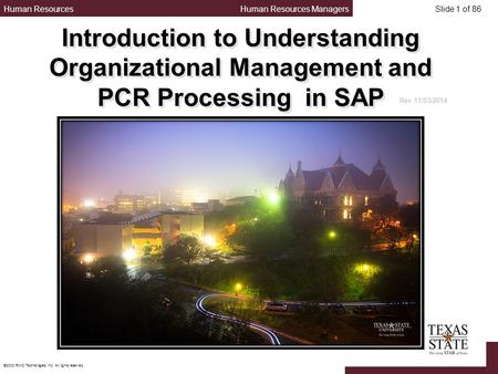 Introduction to Understanding Organizational Management and PCR Processing in SAP Rev 11/03/2014.