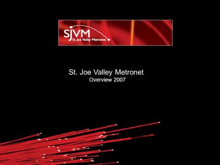 St. Joe Valley Metronet Overview 2007. Speed of a normal ND Touchdown Speed of a Metronet ND Touchdown.