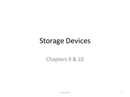 Storage Devices Chapters 9 & 10 Ch 9 and 101. Magnetic Storage Device Uses magnetism to store data Electricity flowing through a conductor creates a magnetic.