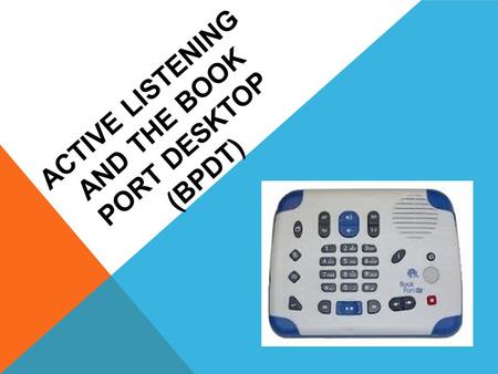 ACTIVE LISTENING AND THE BOOK PORT DESKTOP (BPDT)